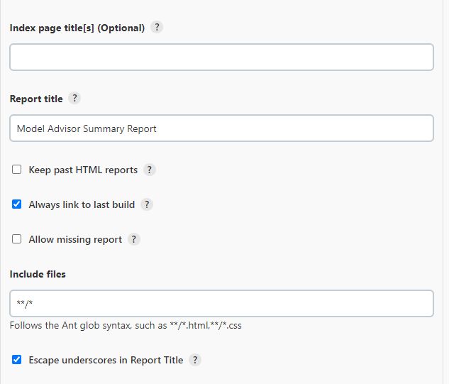 In this screenshot of the Publish HTML Reports pop-up window, there are two checkboxes that are filled in: Always link to last build and Escape underscores in Report Title. There is also a form for which files to include. 