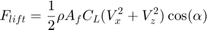 $$ F_{lift} = \frac{1}{2} \rho A_{f} C_{L} (V_{x}^{2} + V_{z}^{2}) \cos(\alpha) $$