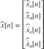 $$ \hat{x}[n] = \left[
 \begin{array}{c}
 \hat{x}_e[n] \\
 \hat{x}_n[n] \\
 \hat{\dot{x}}_e[n] \\
 \hat{\dot{x}}_n[n]
 \end{array}
 \right]
$$