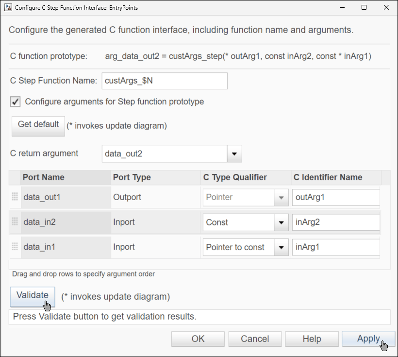 Configure C Step Function Interface dialog box. The table at the bottom of the dialog box has three entries. The Outport data_out1 with Pointer showing as the selected value for C Type Qualifier, and C Identifier Name specified as outArg1. The C Type Qualifier list of this variable is grayed out. The Inport data_in2 with Const selected as the C Type Qualifier, and C Identifier Name specified as inArg2. The Inport data_in1 with Pointer to const selected as the C Type Qualifier, and C Identifier Name specified as inArg1.