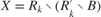 $$ X = R_k\setminus(R_k'\setminus B)$$