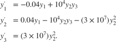 $$\begin{array}{cl} y'_1 &= -0.04y_1 + 10^4 y_2y_3\\ y'_2 &= 0.04y_1 - 10^4 y_2y_3- (3 \times 10^7)y_2^2\\ y'_3 &= (3 \times 10^7)y_2^2.\end{array}$$