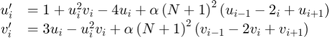 $$ \begin{array}{cl} u'_i &#38;= 1+u_i^2v_i-4u_i+ \alpha \left( N + 1 \right)&#10;^2 \left( u_{i-1}-2_i+u_{i+1} \right)\\ v'_i &#38;= 3u_i-u_i^2v_i + \alpha&#10;\left( N+1 \right) ^2 \left( v_{i-1} - 2v_i+v_{i+1} \right) \end{array}$$