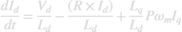 $${{d{I_d}} \over {dt}} = {{{V_d}} \over {{L_d}}} - {{\left( {R \times {I_d}} \right)} \over {{L_d}}} + {{{L_q}} \over {{L_d}}}P{\omega _m}{I_q}$$