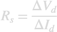 $${R_s} = {{\Delta {V_d}} \over {\Delta {I_d}}}$$