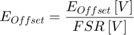 $$ E_{Offset} = \frac{E_{Offset} \left[V\right]}{FSR \left[V\right]}$$