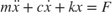$$m \ddot{x} + c \dot{x} + k x = F$$