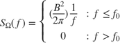 $$S_{\Omega}(f) = \left\{\begin{array}{lr}(\frac{B^2}{2\pi})\frac{1}{f} & : f \leq f_0\\0 & : f > f_0\end{array}\right.$$