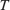 $T$