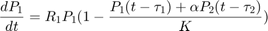 $$\frac{d P_1}{dt} = R_1 P_1 (1 - \frac{P_1(t-\tau_1)+\alpha&#10;P_2(t-\tau_2)}{K})$$