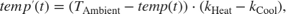 $$temp'(t) = (T_{\mathrm{Ambient}}-temp(t)) \cdot (k_{\mathrm{Heat}}-k_{\mathrm{Cool}}),$$