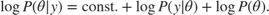 $$\log P(\theta | y) = \mathrm{const.} + \log P(y | \theta) + \log P(\theta).$$