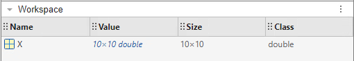 The Workspace panel shows four columns: Name, Value, Size, and Class. The name of the variable is X, and its value is 10-by-10 double.