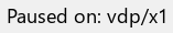 The status string displays "Paused on: vdp/x1".